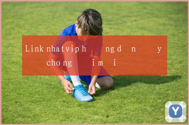 Link nhatvip hướng dẫn đầy đủ cho người mới