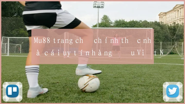 Mu88 trang chủ chính thức nhà cái uy tín hàng đầu Việt Nam