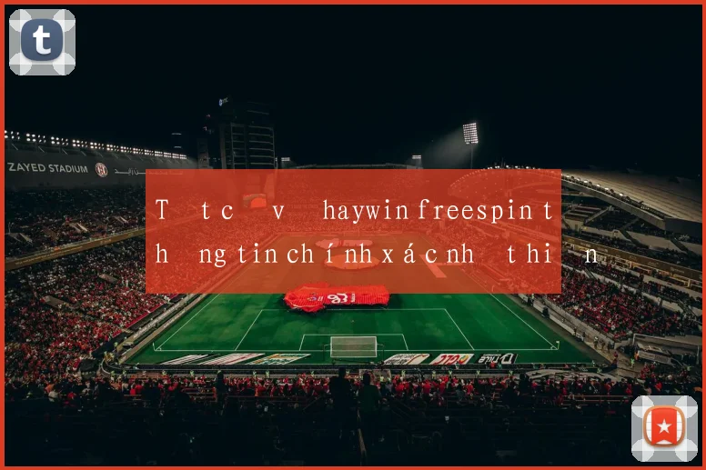 Tất cả về haywin freespin thông tin chính xác nhất hiện nay